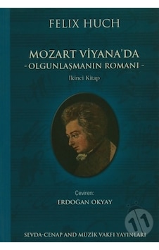 Mozart Viyana'da Olgunlaşmanın Romanı - Felix Huch - Sevda Cenap & Müzik Vakfı Mozart Viyana'da Olgunlaşmanın Romanı - Felix Huch - Sevda Cenap & Müzik Vakfı