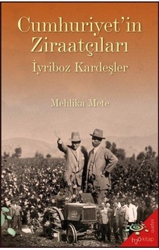 Cumhuriyet'in Ziraatçıları - İyriboz Kardeşler - Mehlika Mete - h2o Kitap Cumhuriyet'in Ziraatçıları - İyriboz Kardeşler - Mehlika Mete - h2o Kitap