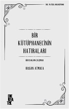 Bir Kütüphanecinin Hatıraları: Bir Planlama Çalışması / Hasan ... Bir Kütüphanecinin Hatıraları: Bir Planlama Çalışması / Hasan ...