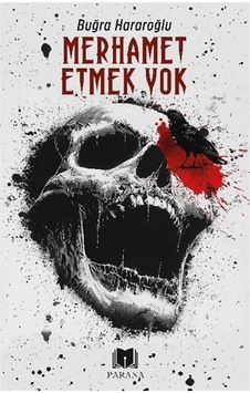 Merhamet Etmek Yok / Buğra Hararoğlu Merhamet Etmek Yok / Buğra Hararoğlu