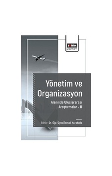 Yönetim Ve Organizasyon Alanında Araştırmalar Iı / Kolektif Yönetim Ve Organizasyon Alanında Araştırmalar Iı / Kolektif