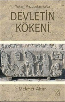Yukarı Mezopotamya'da Devletin Kökeni / Mehmet Altun Yukarı Mezopotamya'da Devletin Kökeni / Mehmet Altun