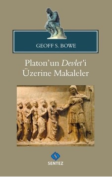 Platon'un Devlet'i Üzerine Makaleler - Geoff S. Bowe - Sentez Yayıncılık Platon'un Devlet'i Üzerine Makaleler - Geoff S. Bowe - Sentez Yayıncılık
