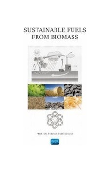 Sustainable Fuels From Biomass - Ferhan Sami Atalay - Nobel Akademik Yayıncılık Sustainable Fuels From Biomass - Ferhan Sami Atalay - Nobel Akademik Yayıncılık