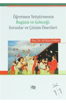 Öğretmen Yetiştirmenin Bugünü Ve Geleceği: Sorunlar Ve Çözüm Öne
