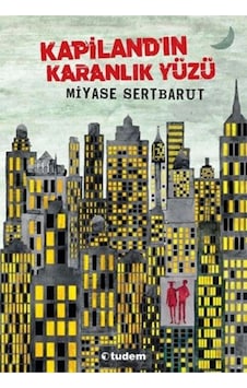 Kapiland'ın Karanlık Yüzü - Miyase Sertbarut 160 Sayfa Kapiland'ın Karanlık Yüzü - Miyase Sertbarut 160 Sayfa