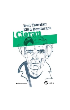 Yeni Tanrılar: Kötü Demiurgos / Emil Michel Cioran