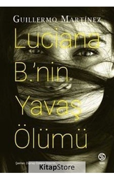 Luciana B.'nin Yavaş Ölümü - Guillermo Martinez - Sia Luciana B.'nin Yavaş Ölümü - Guillermo Martinez - Sia