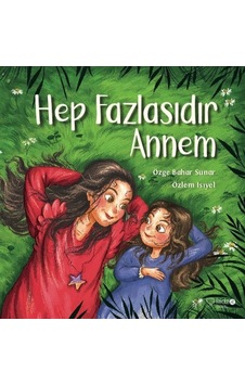 Hep Fazlasıdır Annem - Özge Bahar Sunar - Redhouse Kidz Yayınları Hep Fazlasıdır Annem - Özge Bahar Sunar - Redhouse Kidz Yayınları