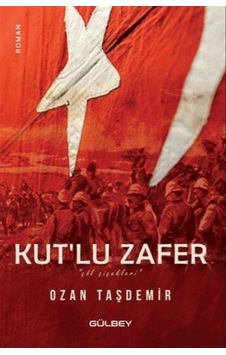 Kut'lu Zafer - Çöl Çiçekleri - Ozan Taşdemir - Gülbey Yayınları Kut'lu Zafer - Çöl Çiçekleri - Ozan Taşdemir - Gülbey Yayınları