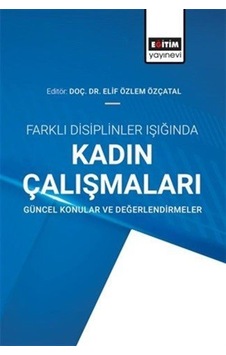 Farklı Disiplinler Işığında Kadın Çalışmaları: Güncel Konular ... Farklı Disiplinler Işığında Kadın Çalışmaları: Güncel Konular ...