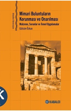 Mimari Buluntuların Korunması Onarılması / Gülsüm Özkan Mimari Buluntuların Korunması Onarılması / Gülsüm Özkan