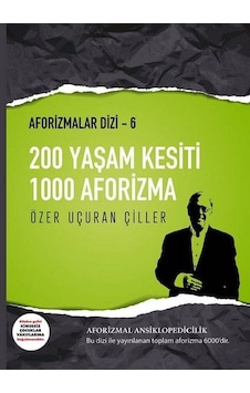 200 Yaşam Kesiti 1000 Aforizma-Aforizmalar Dizi 6 - Özer Uçuran Çiller - Marnet Yayıncılık 200 Yaşam Kesiti 1000 Aforizma-Aforizmalar Dizi 6 - Özer Uçuran Çiller - Marnet Yayıncılık