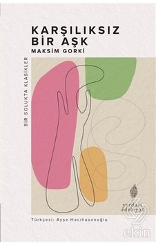 Karşılıksız Bir Aşk-Maksim Gorki