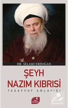 Tasavvuf Anlayışı-Şeyh Nazım Kıbrısi - Selami Erdoğan - Vefa Yayınları Tasavvuf Anlayışı-Şeyh Nazım Kıbrısi - Selami Erdoğan - Vefa Yayınları