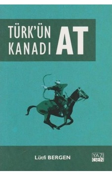Türk'ün Kanadı At - Lütfi Bergen - Yazıgen Yayınevi