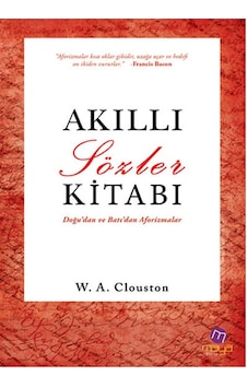 Doğu'dan ve Batı'dan Aforizmalar - Akıllı Sözler Kitabı - Alexander Clouston - Maya Kitap Doğu'dan ve Batı'dan Aforizmalar - Akıllı Sözler Kitabı - Alexander Clouston - Maya Kitap