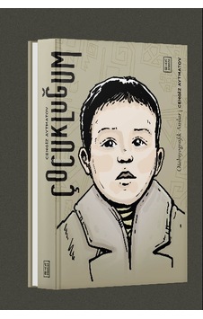 Çocukluğum - Otobiyografik Anılar - Cengiz Aytmatov - Ketebe Çocukluğum - Otobiyografik Anılar - Cengiz Aytmatov - Ketebe