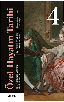 Özel Hayatın Tarihi 4 - Fransız Devriminden Büyük Savaşa - Philippe Aries - Georges Duby - Alfa Yayıncılık Özel Hayatın Tarihi 4 - Fransız Devriminden Büyük Savaşa - Philippe Aries - Georges Duby - Alfa Yayıncılık