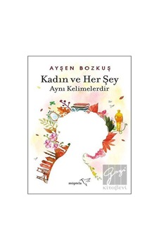 Kadın ve Her Şey - Ayşen Bozkuş - Müptela Yayınları Kadın ve Her Şey - Ayşen Bozkuş - Müptela Yayınları