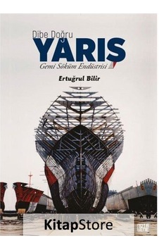 Dibe Doğru Yarış - Gemi Söküm Endüstrisi - Ertuğrul Bilir - Nota Bene Yayınları Dibe Doğru Yarış - Gemi Söküm Endüstrisi - Ertuğrul Bilir - Nota Bene Yayınları