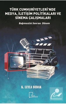 Türk Cumhuriyetleri'nde Medya İletişim Politikaları ve Sinema Çalışmaları - Leyla Budak - Gece Akademi Türk Cumhuriyetleri'nde Medya İletişim Politikaları ve Sinema Çalışmaları - Leyla Budak - Gece Akademi