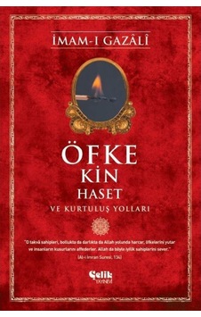 Öfke Kin Haset ve Kurtuluş Yolları - İmam-ı Gazali - Çelik Yayınevi Öfke Kin Haset ve Kurtuluş Yolları - İmam-ı Gazali - Çelik Yayınevi