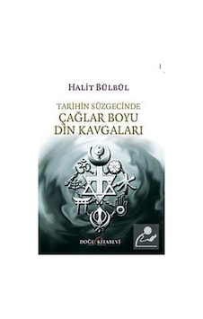 Tarihin Süzgecinde Çağlar Boyu Din Kavgaları - Halit Bülbül - Doğu Kitabevi