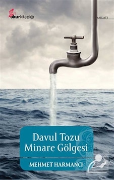 Davul Tozu Minare Gölgesi - Mehmet Harmancı - Okur Kitaplığı Davul Tozu Minare Gölgesi - Mehmet Harmancı - Okur Kitaplığı