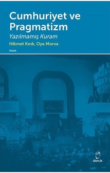 Cumhuriyet ve Pragmatizm - Hikmet Kırık - Oya Morva - Doruk Yayınları Cumhuriyet ve Pragmatizm - Hikmet Kırık - Oya Morva - Doruk Yayınları