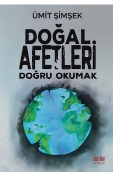 Doğal Afetleri Doğru Okumak - Ümit Şimşek - Akıl Fikir Yayınları