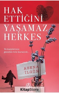 Hak Ettiğini Yaşamaz Herkes - Asena İlgün - Ahbap Kitap Hak Ettiğini Yaşamaz Herkes - Asena İlgün - Ahbap Kitap
