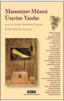Masumiyet Müzesi Üzerine Yazılar - Orhan Pamuk Söyleşisiyle - Ndcj-898268 Masumiyet Müzesi Üzerine Yazılar - Orhan Pamuk Söyleşisiyle - Ndcj-898268