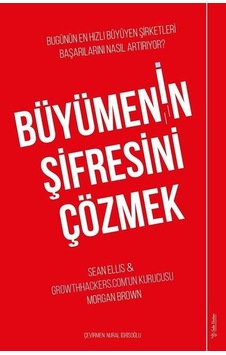 Büyümenin Şifresini Çözmek - Morgan Brown - Sean Ellis - Sola Unitas Büyümenin Şifresini Çözmek - Morgan Brown - Sean Ellis - Sola Unitas