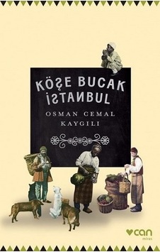 Köşe Bucak İstanbul - Osman Cemal Kaygılı - Can Yayınları Köşe Bucak İstanbul - Osman Cemal Kaygılı - Can Yayınları
