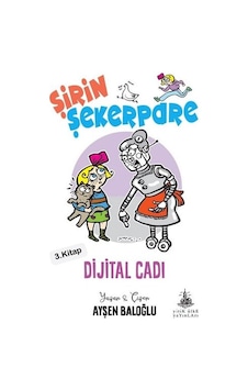 Şirin Şekerpare 3.Kitap-Dijital Cadı - Ayşen Baloğlu - Yitik Ülke Yayınları
