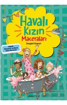 Havalı Kızın Maceraları - Köpük Banyosu ve Dans Eden Patenler - Irmgard Kramer - Çiğdem Samsunlu - Yakamoz Yayınları Havalı Kızın Maceraları - Köpük Banyosu ve Dans Eden Patenler - Irmgard Kramer - Çiğdem Samsunlu - Yakamoz Yayınları