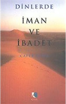 Dinlerde İman ve İbadet - Cafer Çelik - Çıra Yayınları Dinlerde İman ve İbadet - Cafer Çelik - Çıra Yayınları
