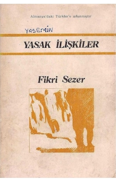 Yasak İlişkiler Almanya'daki Türkler'e Adanmıştır - Fikri Sezer 2.el