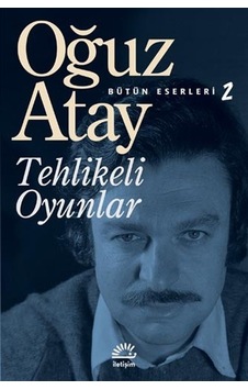 Tehlikeli Oyunlar-Oğuz Atay Tehlikeli Oyunlar-Oğuz Atay