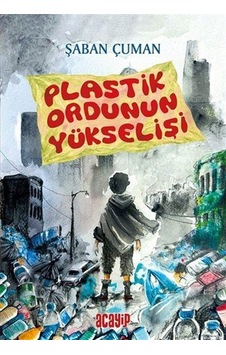 Plastik Ordunun Yükselişi / Şaban Çuman Plastik Ordunun Yükselişi / Şaban Çuman