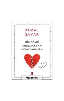 Bir Kalbi Kırılmaktan Koruyabilsem / Dr. Kemal Sayar