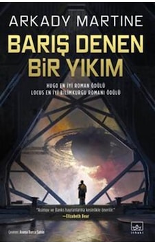 Barış Denen Bir Yıkım / Arkady Martine Barış Denen Bir Yıkım / Arkady Martine