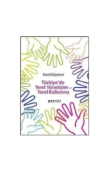 Türkiye'de Yerel Yönetişim ve Yerel Kalkınma - Korel Göymen - Boyut Yayın Grubu Türkiye'de Yerel Yönetişim ve Yerel Kalkınma - Korel Göymen - Boyut Yayın Grubu