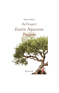 Ay-Fengari Zeytin Ağacının Peşinde - Yılmaz Okyay - Kırmızı Yayınları Ay-Fengari Zeytin Ağacının Peşinde - Yılmaz Okyay - Kırmızı Yayınları