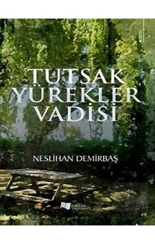 Tutsak Yürekler Vadisi - Neslihan Demirbaş - Karina Yayınevi Tutsak Yürekler Vadisi - Neslihan Demirbaş - Karina Yayınevi