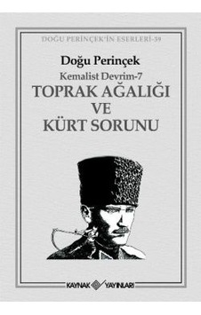 Kemalist Devrim 7 - Toprak Ağalığı ve Kürt Sorunu - Doğu Perinçek - Kaynak Yayınları Kemalist Devrim 7 - Toprak Ağalığı ve Kürt Sorunu - Doğu Perinçek - Kaynak Yayınları
