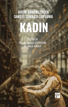 Antik Dönemlerden Sanayi Sonrası Topluma Kadın Antik Dönemlerden Sanayi Sonrası Topluma Kadın