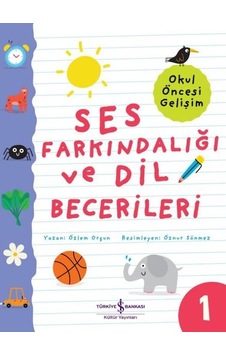 Ses Farkındalığı ve Dil Becerileri 1 - Okul Öncesi Gelişim - Özlem Orçun - İş Bankası Kültür Yayınları