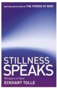 Stillness Speaks: Whispers of Now - Eckhart Tolle - Hodder & Stoughton Ltd Stillness Speaks: Whispers of Now - Eckhart Tolle - Hodder & Stoughton Ltd